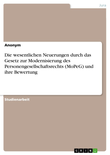 Die wesentlichen Neuerungen durch das Gesetz zur Modernisierung des Personengesellschaftsrechts (MoPeG) und ihre Bewertung - 