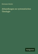 Cover-Bild zum Titel 'Abhandlungen zur systematischen Theologie' von 'Hermann Reuter'