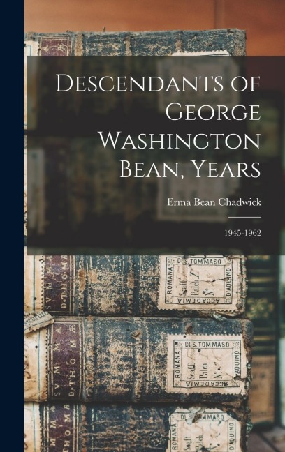 Descendants of George Washington Bean, Years: 1945-1962 - Erma Bean Chadwick