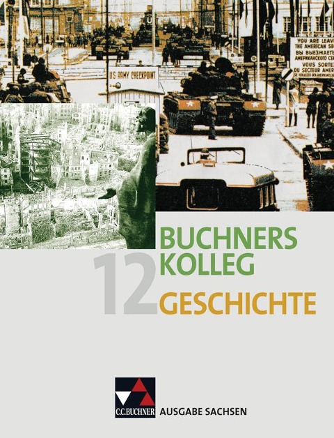 Buchners Kolleg Geschichte Ausgabe Sachsen 12 - Dieter Brückner, Peter Brügel, Bernhard Brunner, Ralph Erbar, Harald Focke