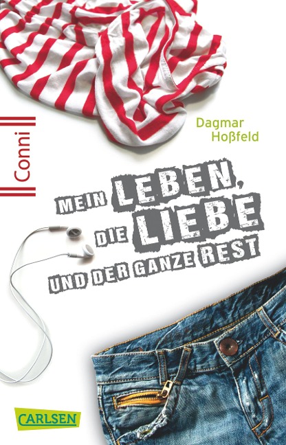 Conni 15, Band 01: Mein Leben, die Liebe und der ganze Rest - Dagmar Hoßfeld