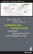 Cover-Bild zum Titel 'Landkarten der Transformation' von 'Julia Andersch, Oliver Martin'