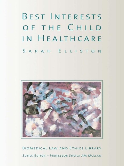 The Best Interests of the Child in Healthcare - Sarah Elliston