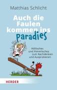 Cover-Bild zum Titel 'Auch die Faulen kommen ins Paradies' von 'Matthias Schlicht'