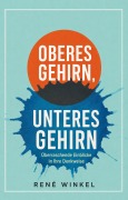 Cover-Bild zum Titel 'Oberes Gehirn, unteres Gehirn: Überraschende Einblicke in Ihre Denkweise' von 'René Winkel'