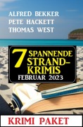 Cover-Bild zum Titel '7 Spannende Strandkrimis Februar 2023' von 'Alfred Bekker, Thomas West, Pete Hackett'