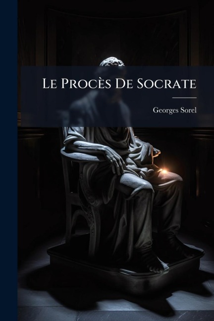 Le Procès De Socrate - Georges Sorel