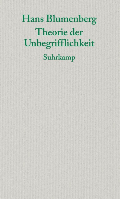 Theorie der Unbegrifflichkeit - Hans Blumenberg