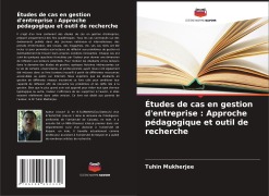 Cover-Bild zum Titel 'Études de cas en gestion d'entreprise : Approche pédagogique et outil de recherche' von 'Tuhin Mukherjee'