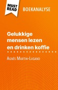 Cover-Bild zum Titel 'Gelukkige mensen lezen en drinken koffie van Agnès Martin-Lugand (Boekanalyse)' von 'Sophie Piret'