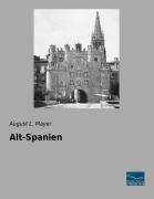 Cover-Bild zum Titel 'Alt-Spanien' von 'August L. Mayer'