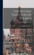 Cover-Bild zum Titel 'The Second Partition of Poland; A Study in Diplomatic History' von 'Robert Howard Lord'