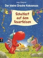 Der kleine Drache Kokosnuss - Schulfest auf dem Feuerfelsen - Ingo Siegner