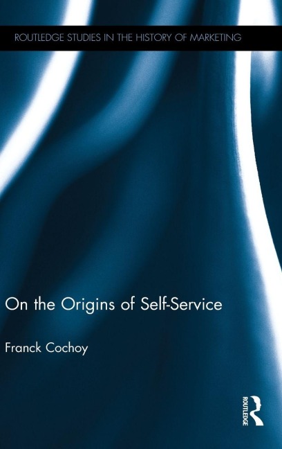 On The Origins of Self-Service - Franck Cochoy
