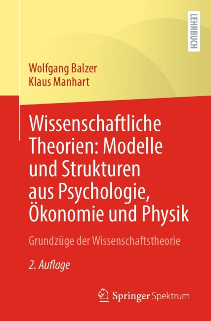 Wissenschaftliche Theorien: Modelle und Strukturen aus Psychologie, Ökonomie und Physik - Wolfgang Balzer, Klaus Manhart