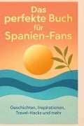 Cover-Bild zum Titel 'Das perfekte Buch für Spanien-Fans' von 'Emilia Hoffmann'