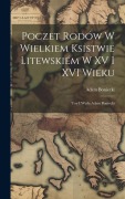 Cover-Bild zum Titel 'Poczet rodów w Wielkiem Ksistwie Litewskiém w XV i XVI wieku: Uoy i wyda Adam Boniecki' von 'Adam Boniecki'