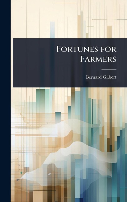 Fortunes for Farmers - Bernard Gilbert