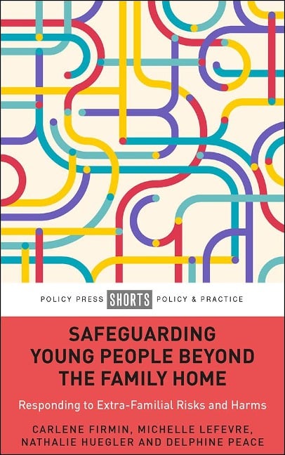 Safeguarding Young People Beyond the Family Home - Carlene Firmin, Michelle Lefevre, Nathalie Huegler, Delphine Peace