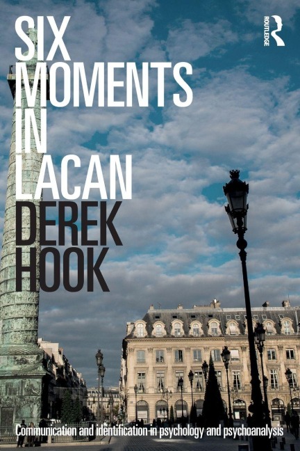 Six Moments in Lacan - Derek Hook