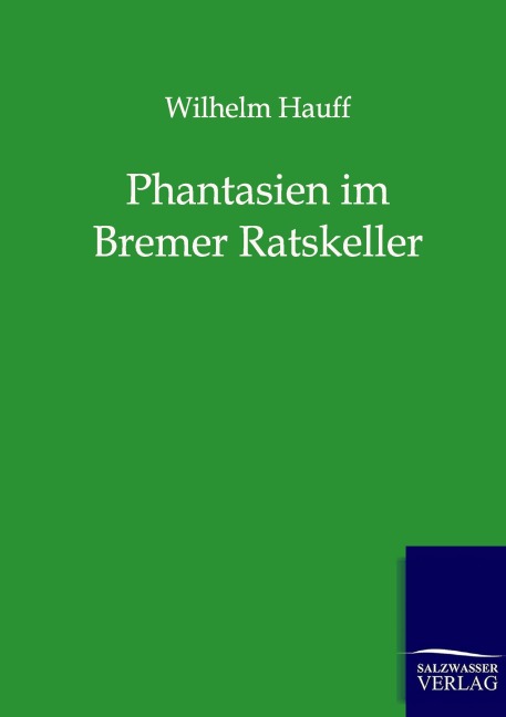 Phantasien im Bremer Ratskeller - Wilhelm Hauff