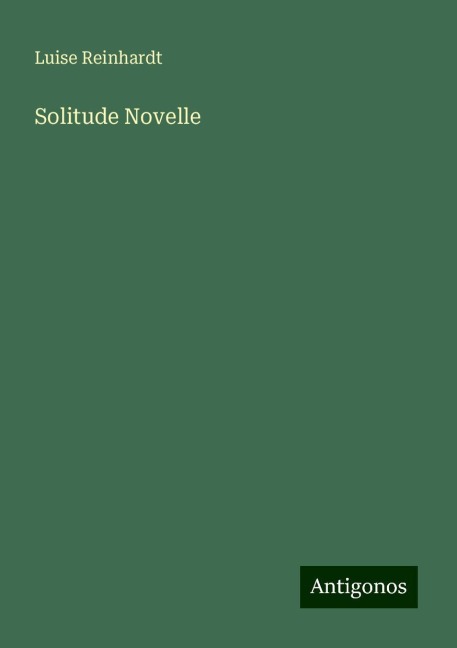Solitude Novelle - Luise Reinhardt
