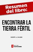 Cover-Bild zum Titel 'Resumen del libro "Encontrar la tierra fértil" de Scott A. Shane' von 'Leader Summaries'