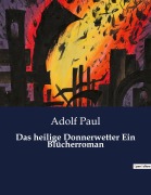Cover-Bild zum Titel 'Das heilige Donnerwetter Ein Blücherroman' von 'Adolf Paul'