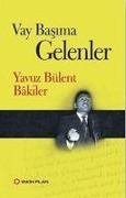 Vay Basima Gelenler - Yavuz Bülent Bakiler