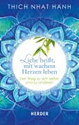 Cover-Bild zum Titel 'Liebe heißt, mit wachem Herzen leben' von 'Thich Nhat Hanh'