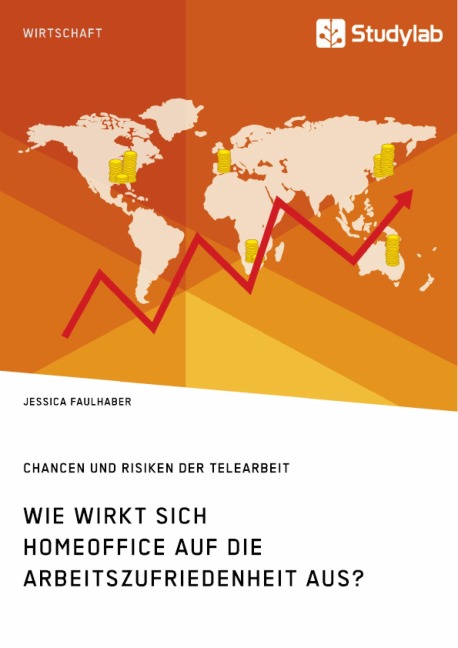 Wie wirkt sich Homeoffice auf die Arbeitszufriedenheit aus? Chancen und Risiken der Telearbeit - Jessica Faulhaber