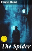 Cover-Bild zum Titel 'The Spider' von 'Fergus Hume'
