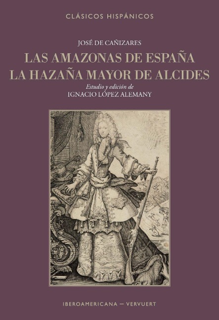 Las amazonas de España ; La hazaña mayor de Alcides - José de Cañizares