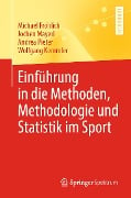 Einführung in die Methoden, Methodologie und Statistik im Sport - Michael Fröhlich, Jochen Mayerl, Andrea Pieter, Wolfgang Kemmler