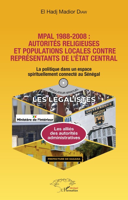 MPAL 1988-2008 : autorités religieuses et populations locales contre représentants de l'état central - El Hadj Madior Diaw