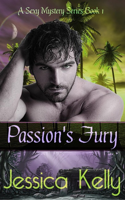 Passion's Fury (The Sexy Mystery Series, #1) - Jessica Kelly