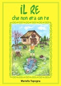 Cover-Bild zum Titel 'Il re che non era un re' von 'Mariella Tapogna'