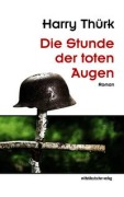 Cover-Bild zum Titel 'Die Stunde der toten Augen' von 'Harry Thürk'