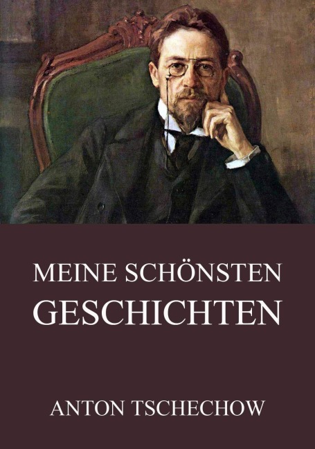 Meine schönsten Geschichten - Anton Tschechow