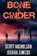 Cover-Bild zum Titel 'Bone and Cinder: A Post-Apocalyptic Thriller (Zapheads, #1)' von 'Scott Nicholson, Joshua Simcox'
