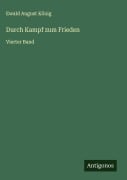 Durch Kampf zum Frieden - Ewald August König
