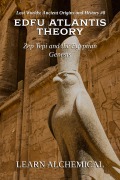Cover-Bild zum Titel 'Edfu Atlantis Theory: Zep Tepi and the Egyptian Genesis (Lost Worlds: Ancient Origins and History, #8)' von 'Learn Alchemical'