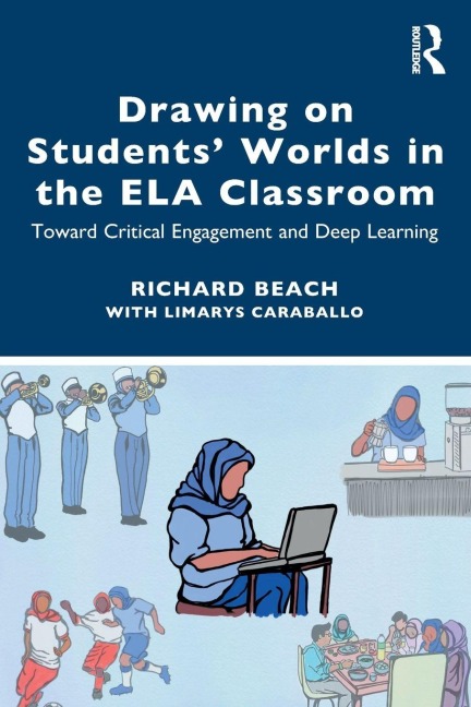 Drawing on Students' Worlds in the ELA Classroom - Richard Beach