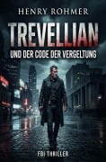 Cover-Bild zum Titel 'Trevellian und der Code der Vergeltung: FBI Thriller' von 'Henry Rohmer'