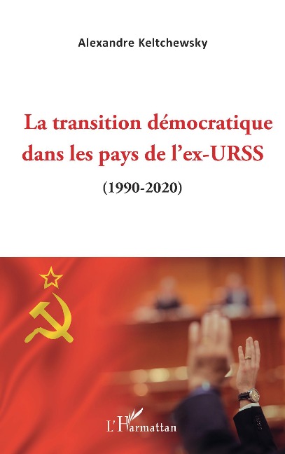 La transition démocratique dans les pays de l'ex-URSS - Alexandre Keltchewsky