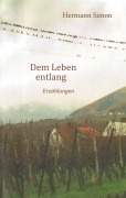 Cover-Bild zum Titel 'Dem Leben entlang' von 'Hermann Simon'