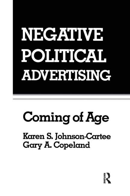 Negative Political Advertising - Karen S. Johnson-Cartee, Gary Copeland