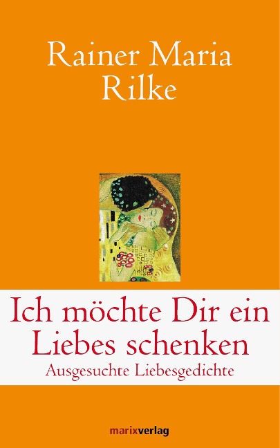 Ich möchte Dir ein Liebes schenken - Rainer Maria Rilke