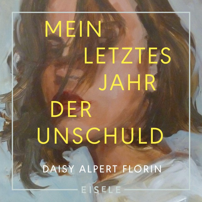Mein letztes Jahr der Unschuld - Daisy Alpert Florin