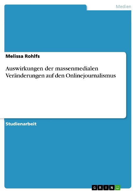 Auswirkungen der massenmedialen Veränderungen auf den Onlinejournalismus - Melissa Rohlfs